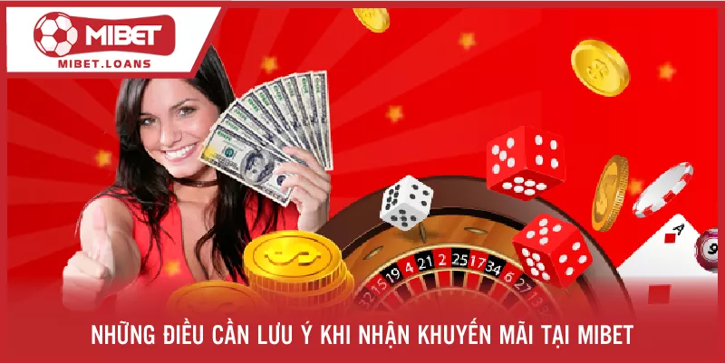 Những điều cần lưu ý khi nhận khuyến mãi tại MIBET