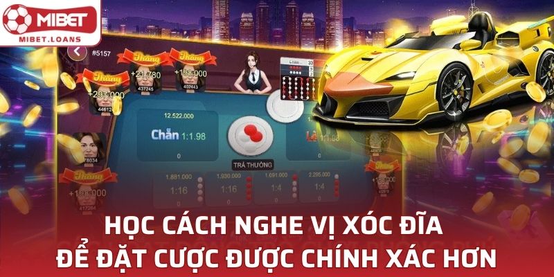 Học cách nghe vị xóc đĩa để đặt cược được chính xác hơn