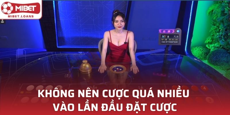 Không nên cược quá nhiều vào lần đầu đặt cược