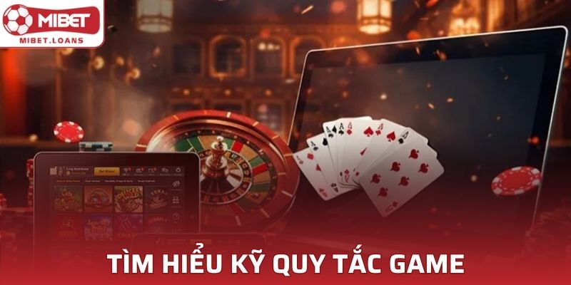 Tìm hiểu kỹ quy tắc game